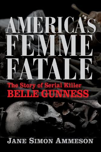 Cover image for America's Femme Fatale: The Story of Serial Killer Belle Gunness