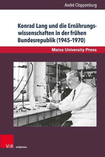 Cover image for Konrad Lang und die Ernahrungswissenschaften in der fruhen Bundesrepublik (1945--1970)