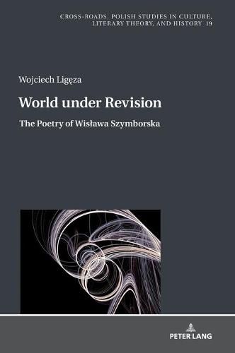 World under Revision: The Poetry of Wislawa Szymborska