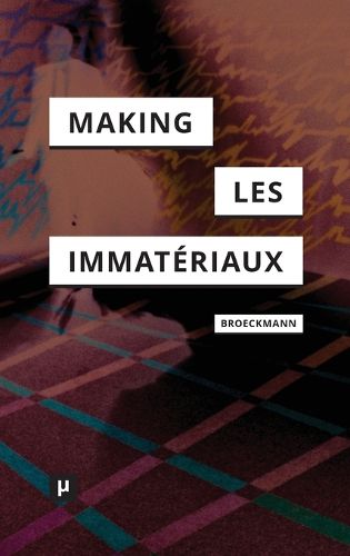 Cover image for The Making of Les Immateriaux