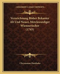 Cover image for Verzeichnung Bisher Bekanter Alt Und Neuer, Merckwurdiger Wiennerischer (1745)