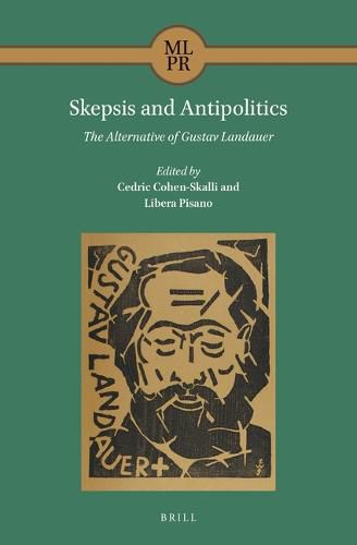 Skepsis and Antipolitics: The Alternative of Gustav Landauer