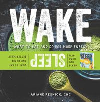 Cover image for Wake/Sleep: What to Eat and Do for More Energy and Better Sleep