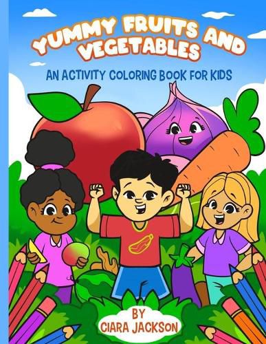 Cover image for Yummy Fruits and Vegetables: An Activity Coloring Book for Kids