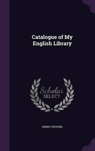 Cover image for Catalogue of My English Library