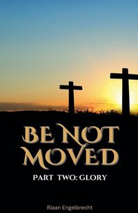 Cover image for Be Not Moved Part Two