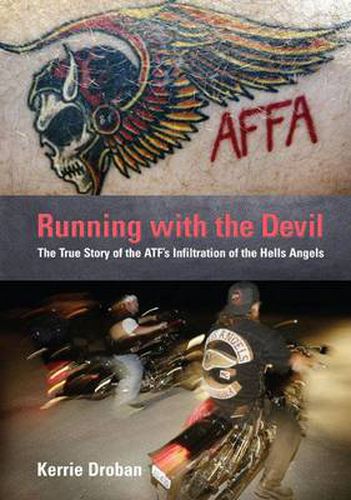 Cover image for Running with the Devil: The True Story Of The Atf's Infiltration Of The Hells Angels