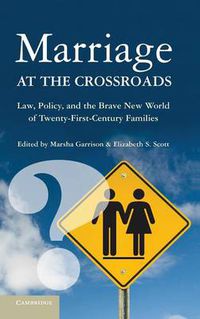 Cover image for Marriage at the Crossroads: Law, Policy, and the Brave New World of Twenty-First-Century Families