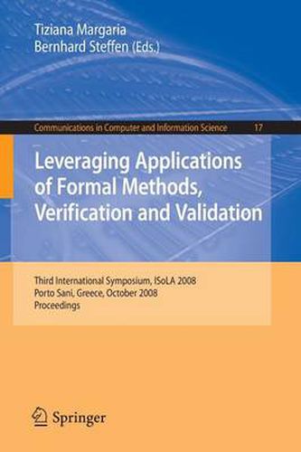 Cover image for Leveraging Applications of Formal Methods, Verification and Validation: Third International Symposium, ISoLA 2008, Porto Sani, Greece, October 13-15, 2008, Proceedings