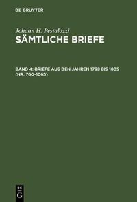 Cover image for Samtliche Briefe, Band 4, Briefe aus den Jahren 1798 bis 1805 (Nr. 760-1065)