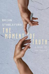 Cover image for The Moment of Truth: A Novel of the Future