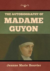 Cover image for The Autobiography of Madame Guyon