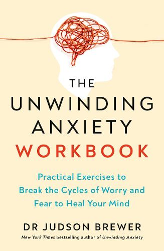 Cover image for The Unwinding Anxiety Workbook