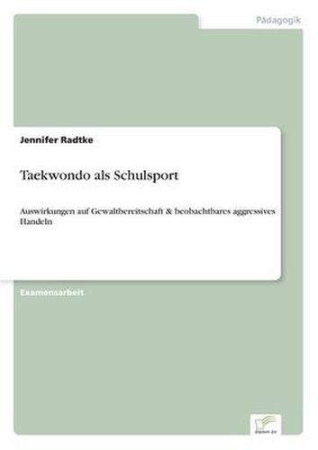 Cover image for Taekwondo als Schulsport: Auswirkungen auf Gewaltbereitschaft & beobachtbares aggressives Handeln