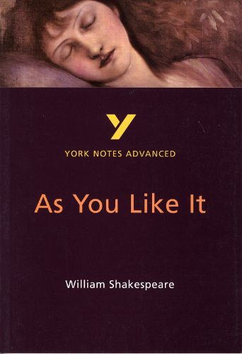 Cover image for As You Like It: York Notes Advanced: everything you need to catch up, study and prepare for 2021 assessments and 2022 exams