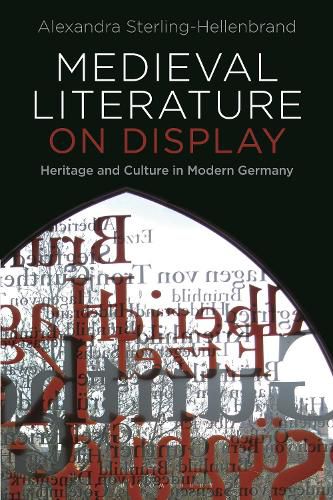 Cover image for Medieval Literature on Display: Heritage and Culture in Modern Germany