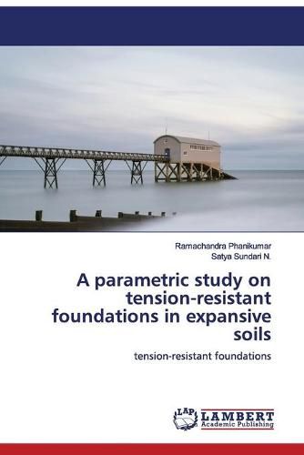 Cover image for A parametric study on tension-resistant foundations in expansive soils