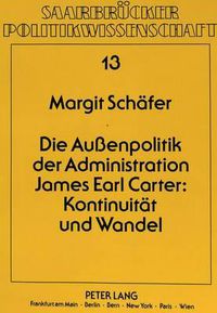 Cover image for Die Aussenpolitik Der Administration James Earl Carter: Kontinuitaet Und Wandel