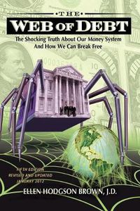 Cover image for Web of Debt: The Shocking Truth About Our Money System and How We Can Break Free