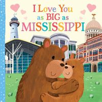 Cover image for I Love You as Big as Mississippi