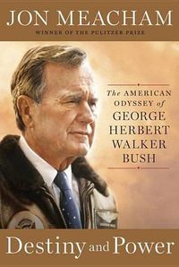 Cover image for Destiny and Power: The American Odyssey of George Herbert Walker Bush