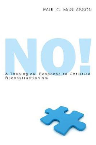 Cover image for No!: A Theological Response to Christian Reconstructionism