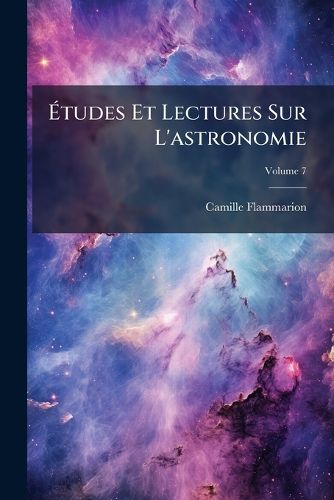 Cover image for Tudes Et Lectures Sur L'Astronomie, Volume 7
