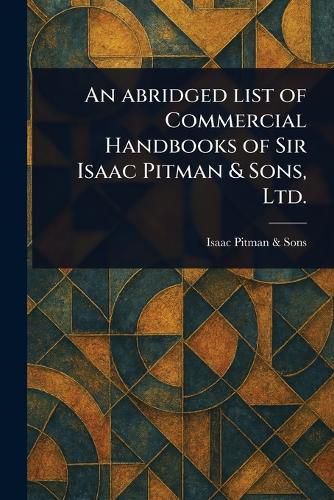 Cover image for An Abridged List of Commercial Handbooks of Sir Isaac Pitman & Sons, Ltd.