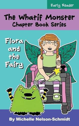 The Whatif Monster Chapter Book Series: Flora and the Fairy