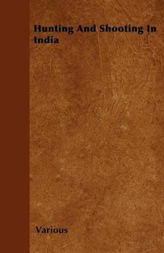Cover image for Hunting And Shooting In India