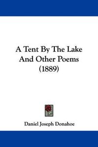 Cover image for A Tent by the Lake and Other Poems (1889)