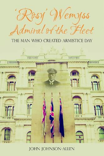 Cover image for 'Rosy' Wemyss, Admiral of the Fleet: the Man who created Armistice Day