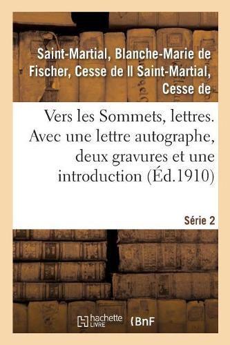 Vers Les Sommets, Lettres. Serie 2. Avec Une Lettre Autographe, Deux Gravures Et Une Introduction