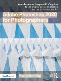 Cover image for Adobe Photoshop 2020 for Photographers: A professional image editor's guide to the creative use of Photoshop for the Macintosh and PC