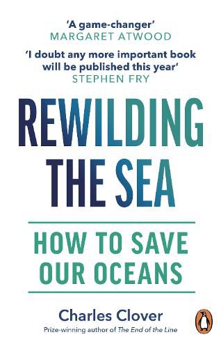 Cover image for Rewilding the Sea: How to Save our Oceans