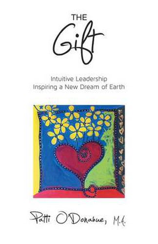 Cover image for The Gift: Intuitive Leadership Inspiring a New Dream of Earth