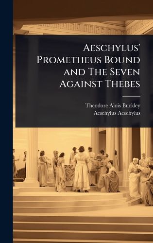 Cover image for Aeschylus' Prometheus Bound and The Seven Against Thebes