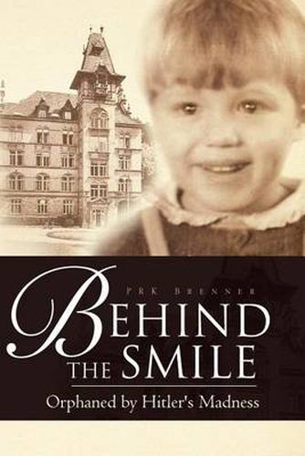 Cover image for Behind the Smile: Orphaned by Hitler's Madness