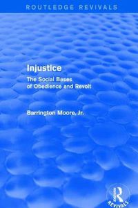 Cover image for Injustice: The Social Bases of Obedience and Revolt: The Social Bases of Obedience and Revolt