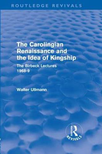 Cover image for The Carolingian Renaissance and the Idea of Kingship (Routledge Revivals)