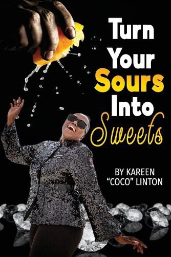Cover image for Turn Your Sours Into Sweets!