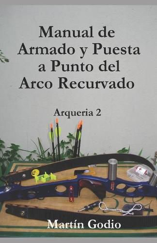 Cover image for Manual de Armado y Puesta a Punto del Arco Recurvado: Arqueria 2