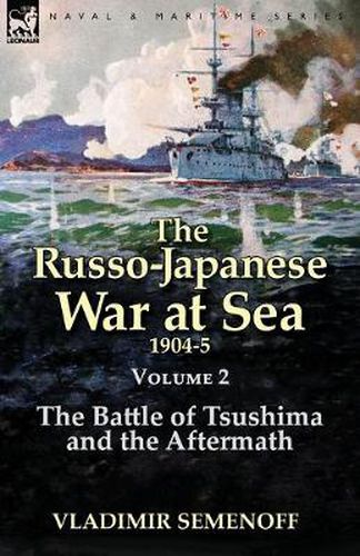 Cover image for The Russo-Japanese War at Sea Volume 2: The Battle of Tsushima and the Aftermath