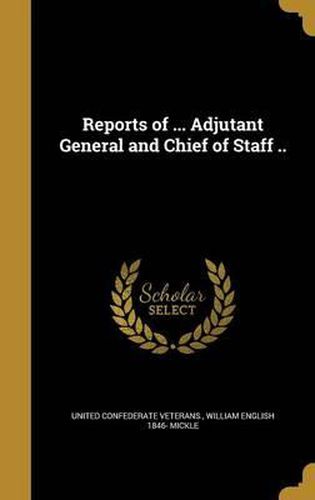 Cover image for Reports of ... Adjutant General and Chief of Staff ..