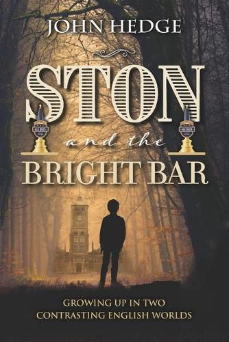 Cover image for Ston and the Bright Bar: Growing up in two contrasting English worlds