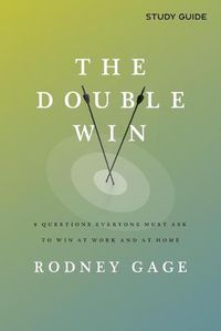 Cover image for The Double Win - Study Guide: 8 Questions Everyone Must Ask To Win at Work and at Home