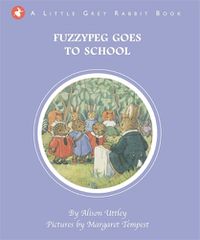 Cover image for Little Grey Rabbit: Fuzzypeg Goes to School