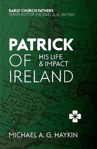 Cover image for Patrick of Ireland: His Life and Impact