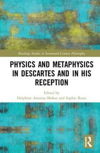 Cover image for Physics and Metaphysics in Descartes and in his Reception