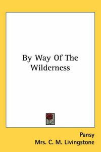 Cover image for By Way of the Wilderness